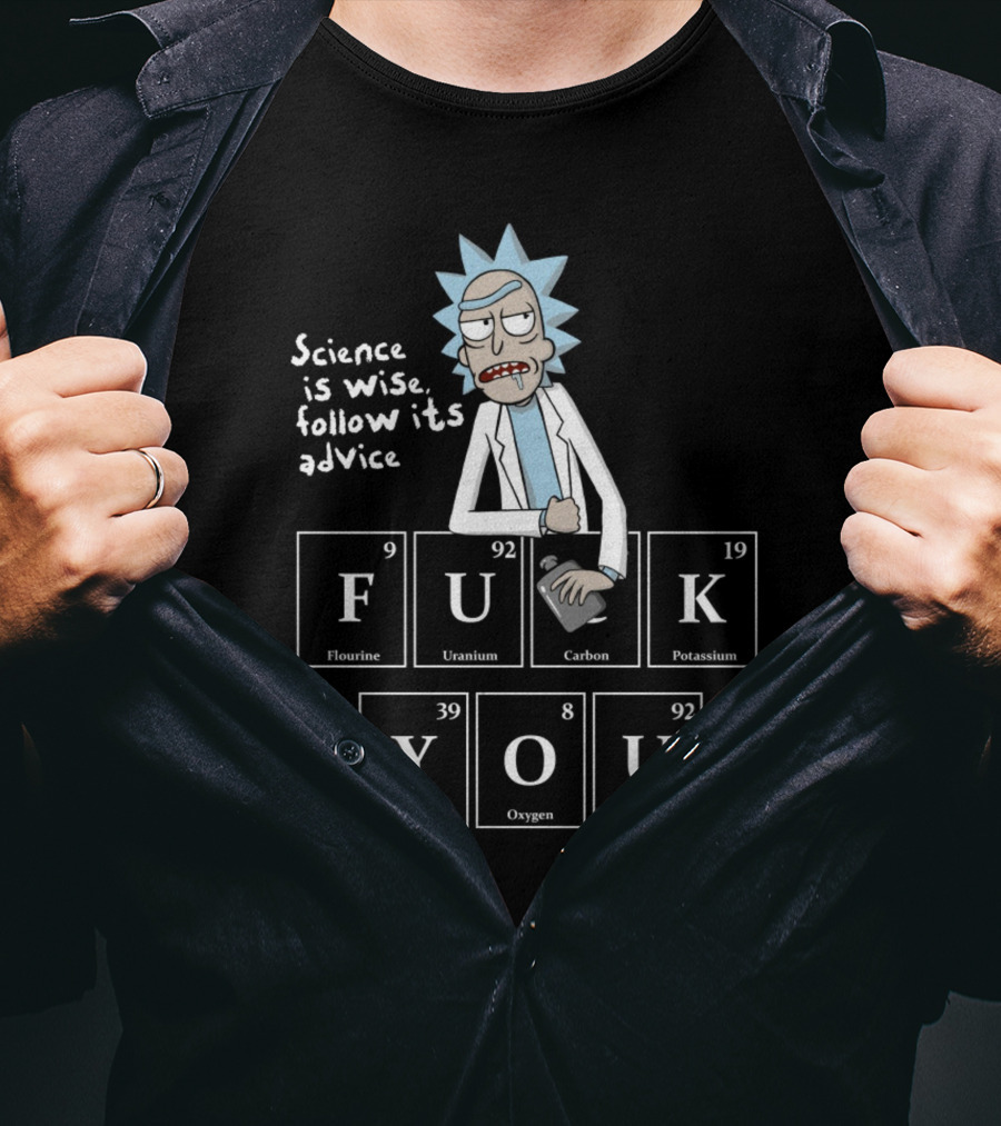 Rick And Morty Science Is Wise Follow Its Advice Periodic Table T-Shirt