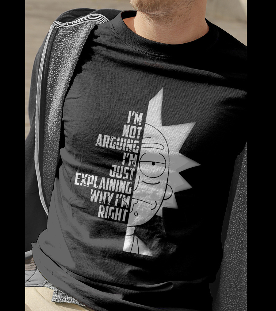 I'm Not Arguing I'm Just Explaining Why I'm Right Rick Half Face T-Shirt