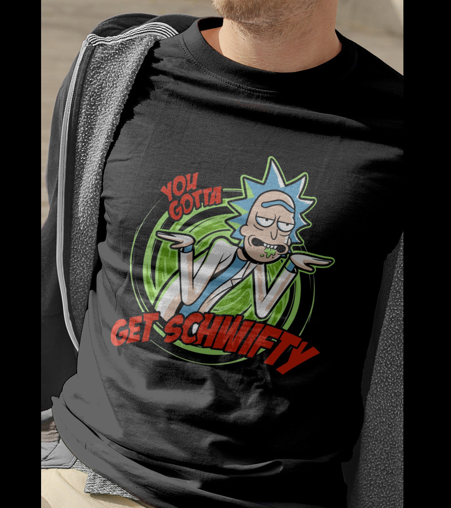 Rick And Morty You Gotta Get Schwifty T-Shirt