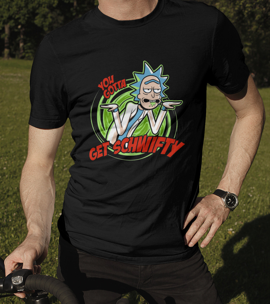 Rick And Morty You Gotta Get Schwifty T-Shirt
