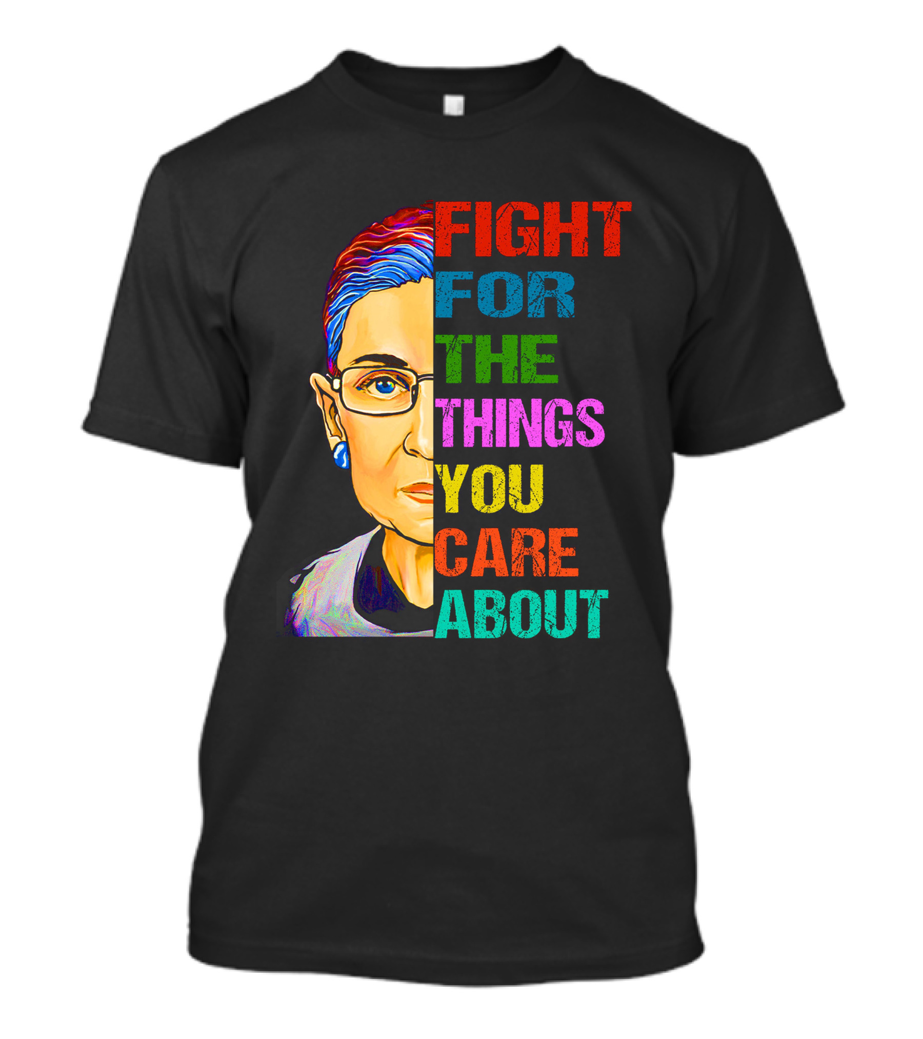Fight For The Things You Care About T-Shirt
