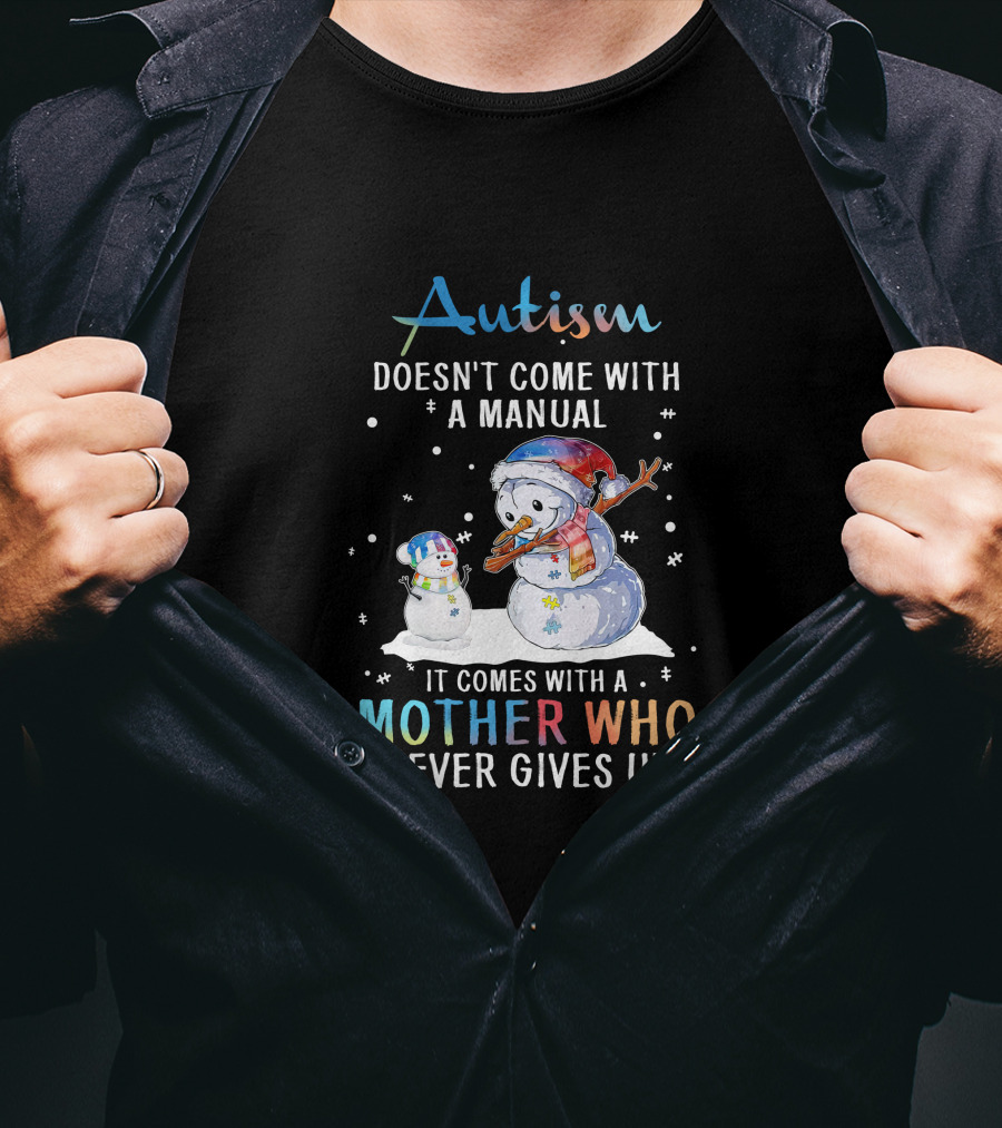 Autism Comes With A Mother Who Never Gives Up Snowman Winter Scene T-Shirt