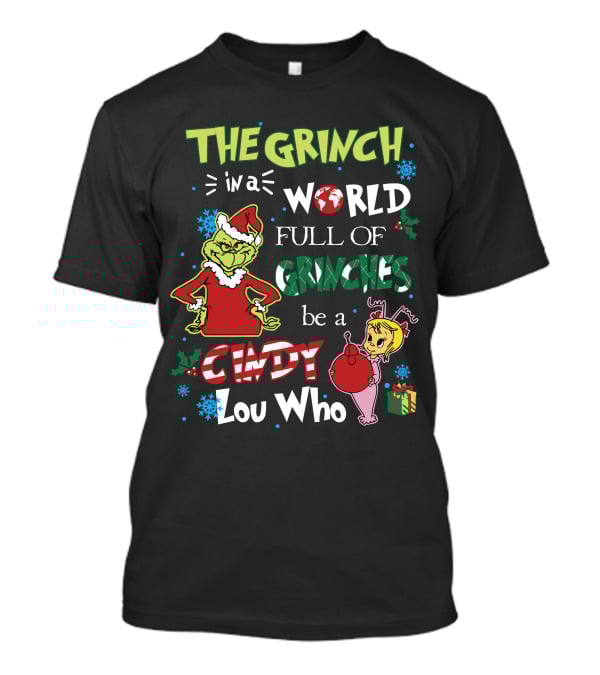 The Grinch IN A World Full Of Grinches Be A Cindy Lou Who T-Shirt