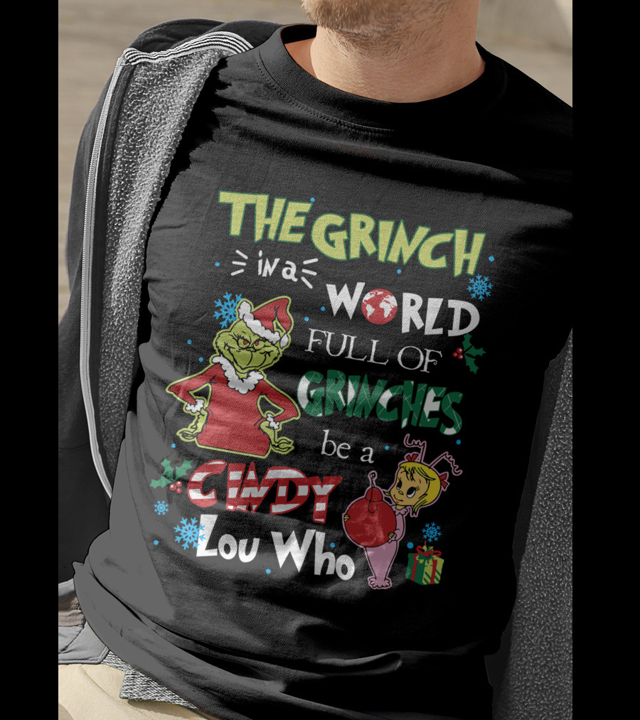 The Grinch IN A World Full Of Grinches Be A Cindy Lou Who T-Shirt