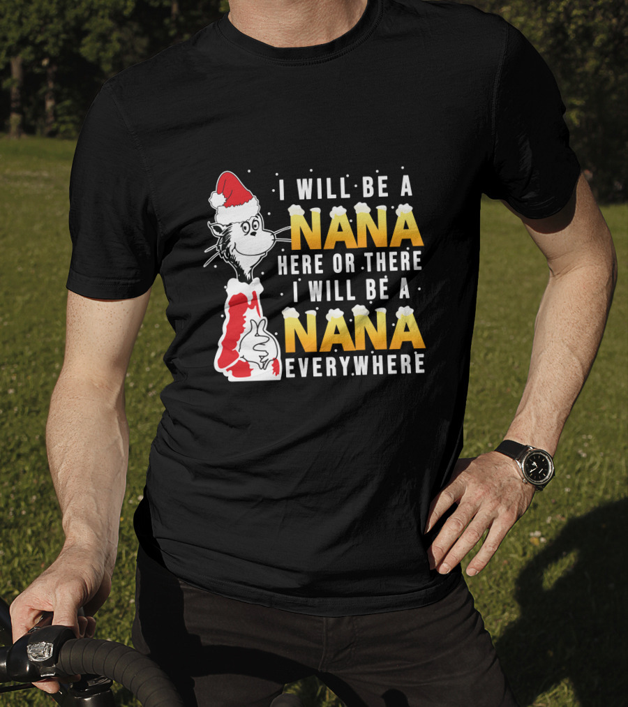I Will Be A Nana Here Or There I Will Be A Nana Everywhere Santa Hat T-Shirt