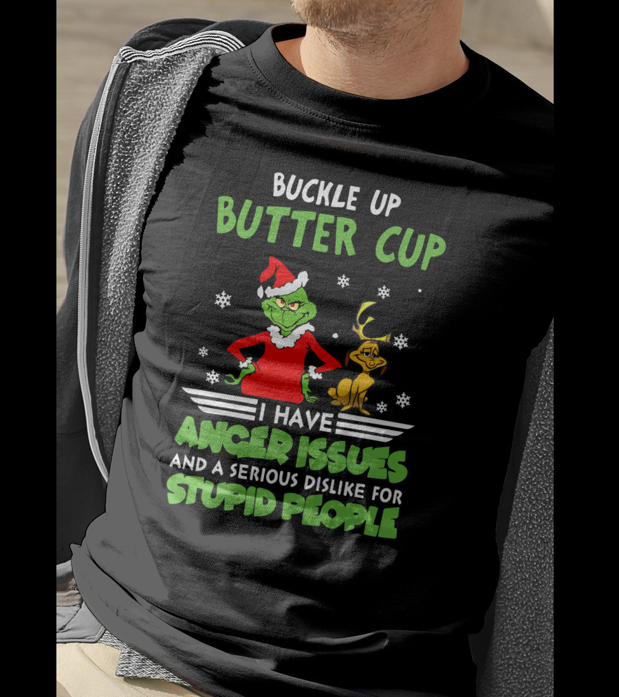 Buckle Up Butter Cup I Have Anger Issues And A Serious Dislike For Stupid People T-Shirt