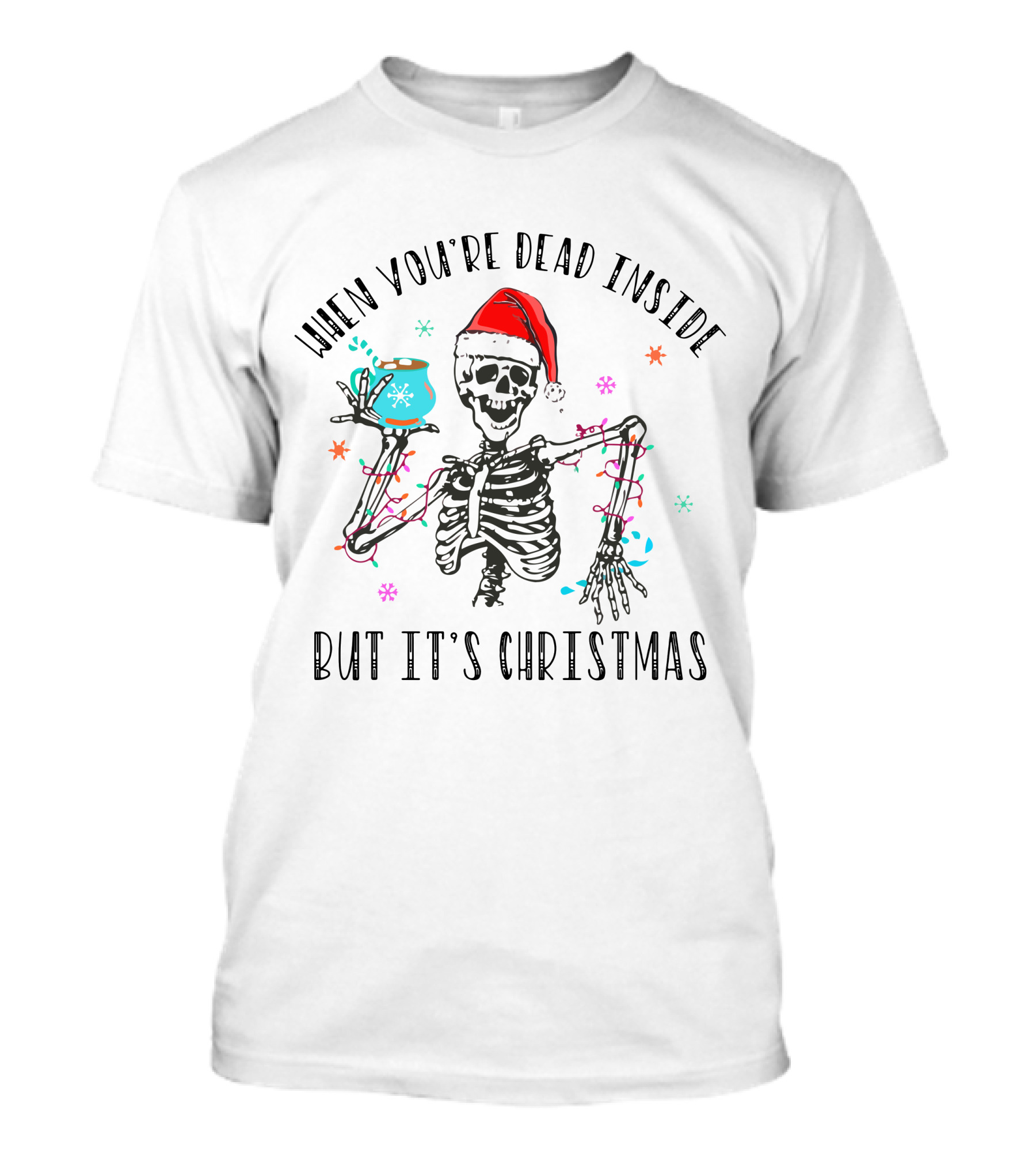 When You're Dead Inside But It's Christmas Skeleton Santa Hat Coffee Lights T-Shirt