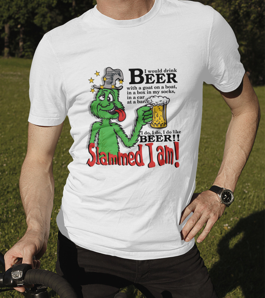 Slammed I Am Dr Seuss Beer Parody With Green Creature Drinking A Mug Of Beer T-Shirt