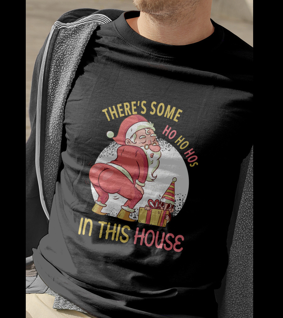 Santa's Ho Ho Ho Bends Over In This House T-Shirt