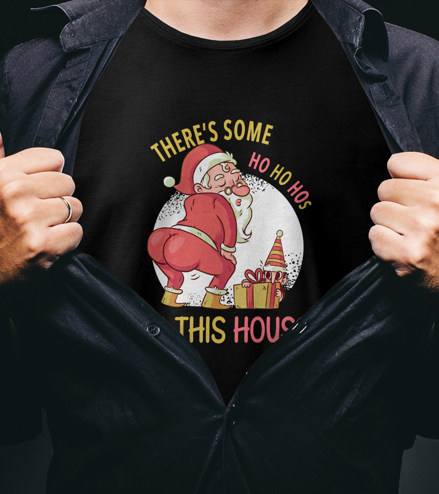 Santa's Ho Ho Ho Bends Over In This House T-Shirt