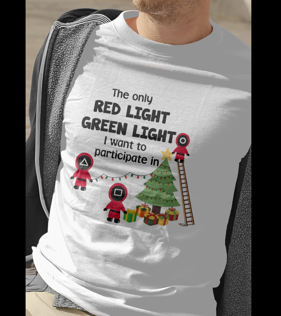 The Only Red Light Green Light I Want To Participate In Christmas Tree Decorations T-Shirt