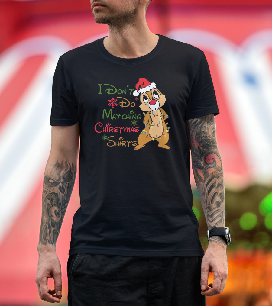 I Don't Do Matching Christmas Shirts Santa Hat Chipmunk Holiday Lights T-Shirt