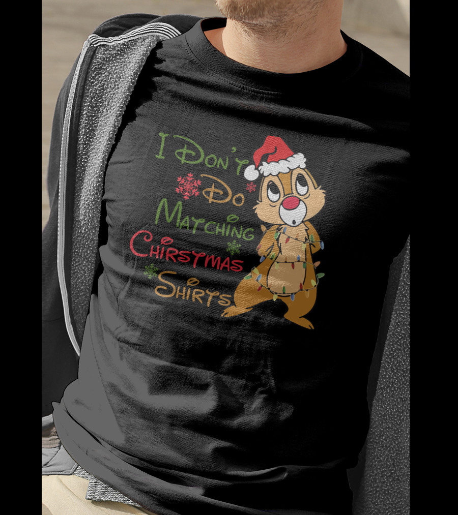 I Don't Do Matching Christmas Shirts Santa Hat Chipmunk Holiday Lights T-Shirt