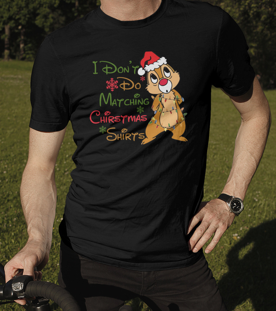I Don't Do Matching Christmas Shirts Santa Hat Chipmunk Holiday Lights T-Shirt