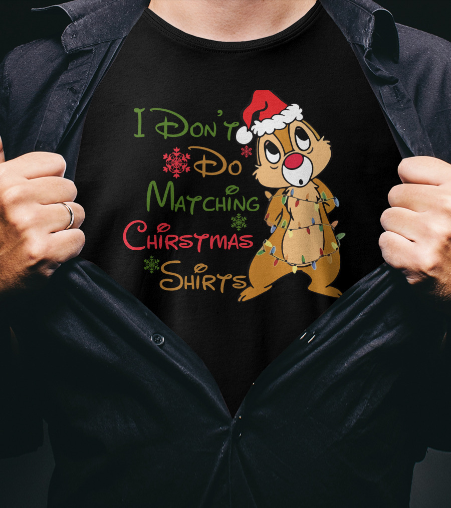 I Don't Do Matching Christmas Shirts Santa Hat Chipmunk Holiday Lights T-Shirt