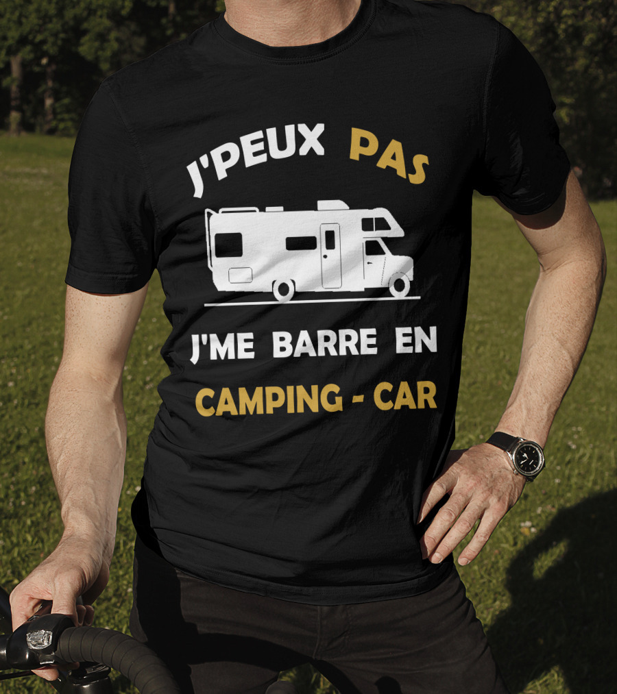 J'peux Pas J'me Barre En Camping-Car Camper T-Shirt