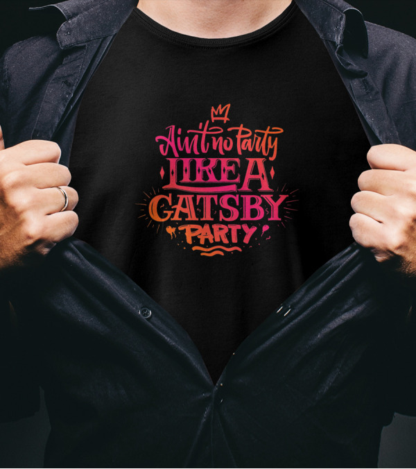 Ain't No Party Like A Gatsby Party 346629 T-Shirt