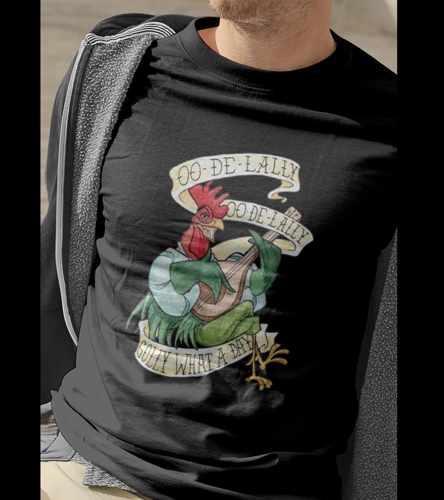 Oo-De-Lally Oo-De-Lally Golly What A Day Rooster Playing Guitar T-Shirt