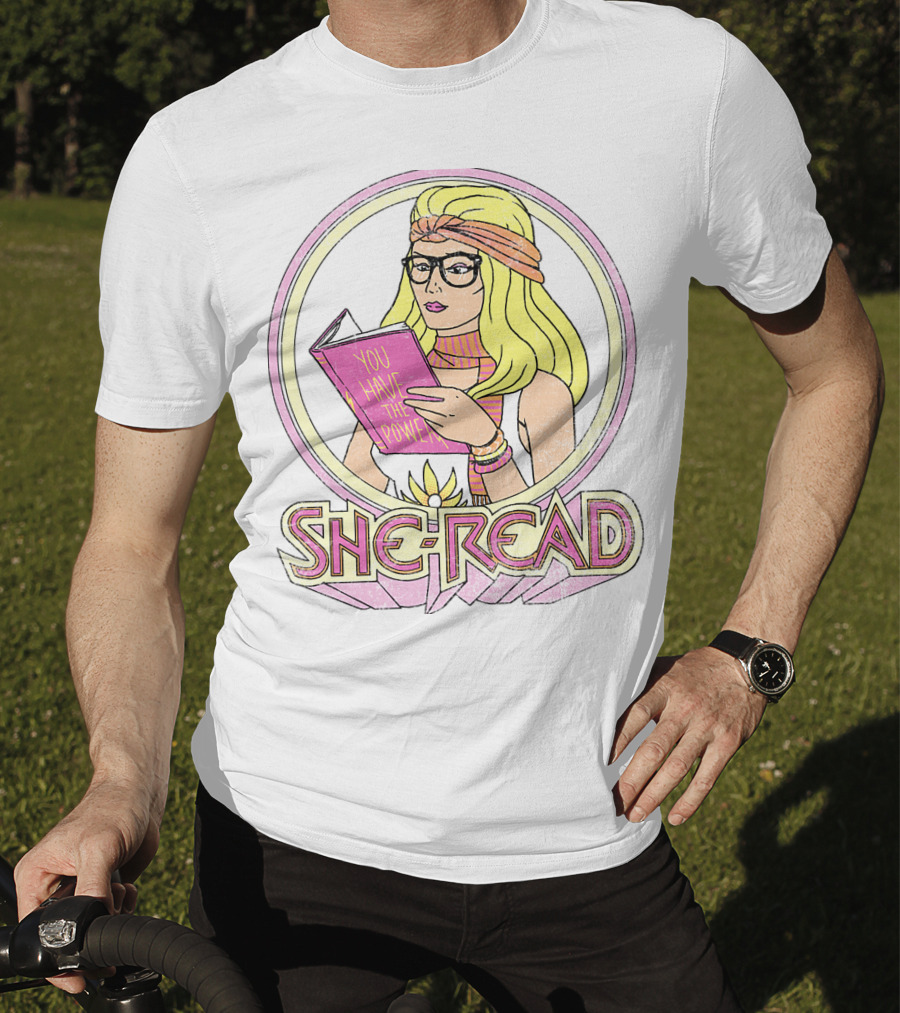 She Ra You Have The Power She Read T-Shirt