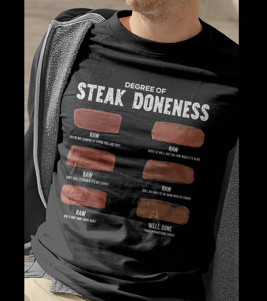 Steak Lover Degree Of Steak Doneness Raw Well Done Humor T-Shirt