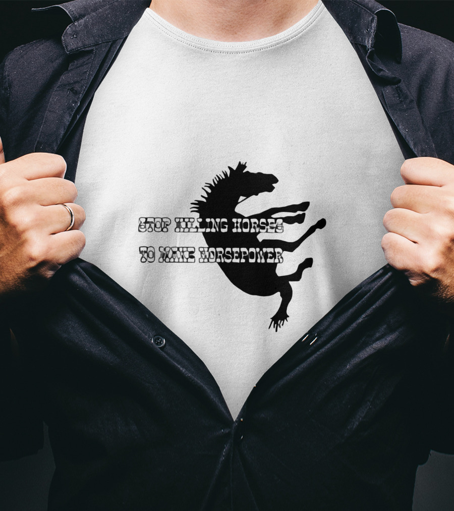 Stop Killing Horses To Make Horsepower Black Silhouette Horse T-Shirt
