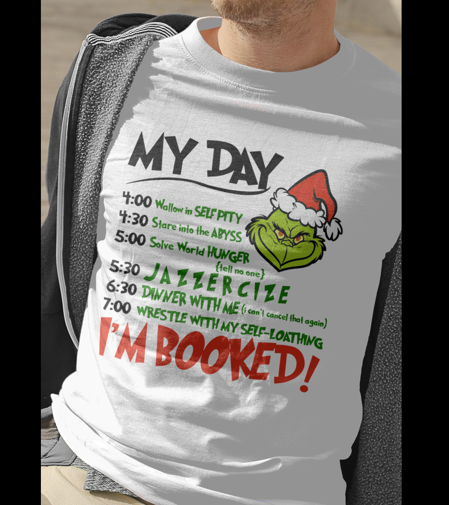 Grinch My Day Schedule I'm Booked With Jazzercise Self-Pity Abyss T-Shirt