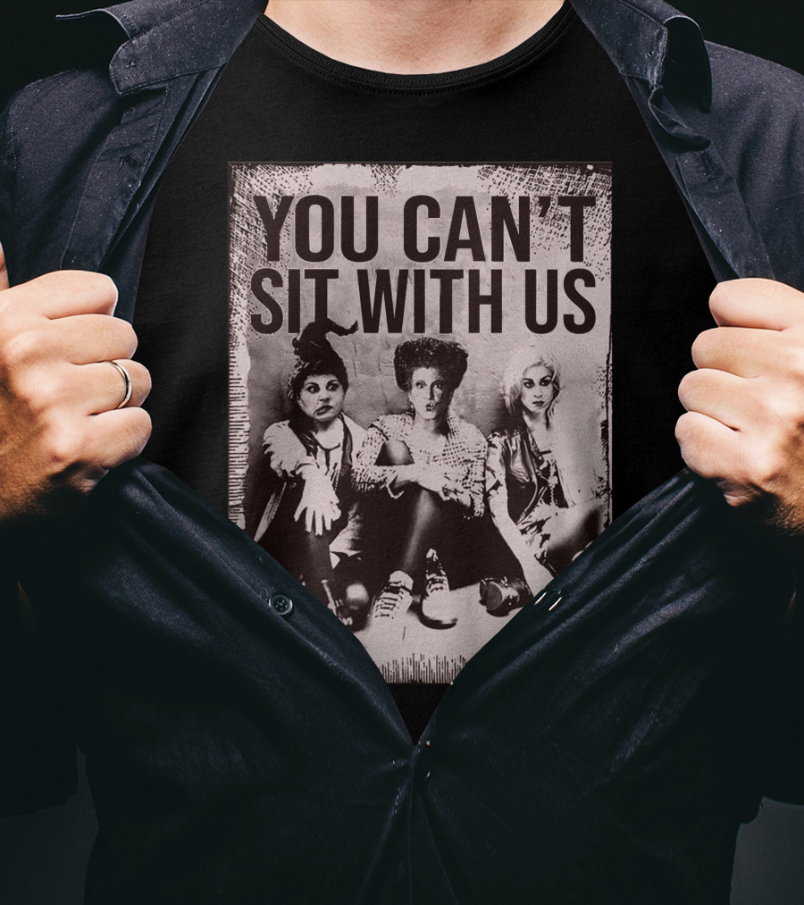 You Can't Sit With Us Hocus Pocus Premium GC492 T-Shirt