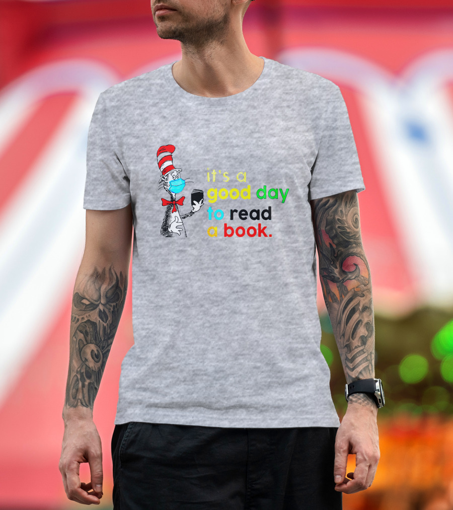 It's a Good Day to Read a Book Cat in the Hat Mask T-Shirt