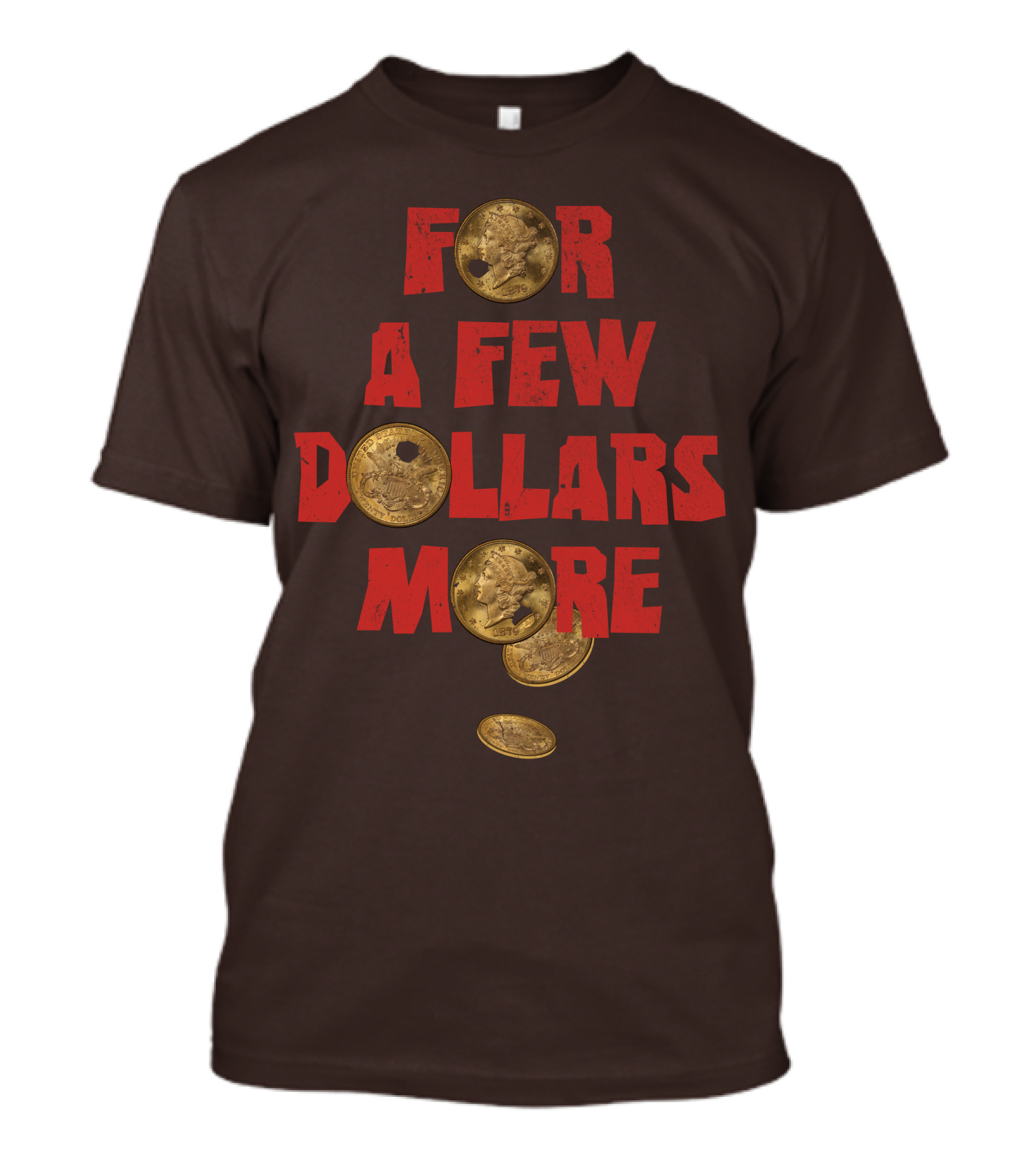 For A Few Dollars More Coins T-Shirt