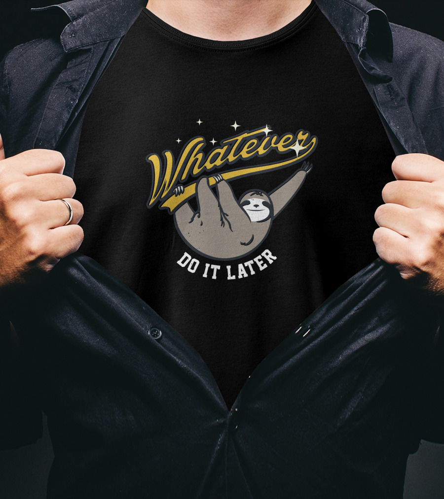 Whatever Do It Later Sloth T-Shirt