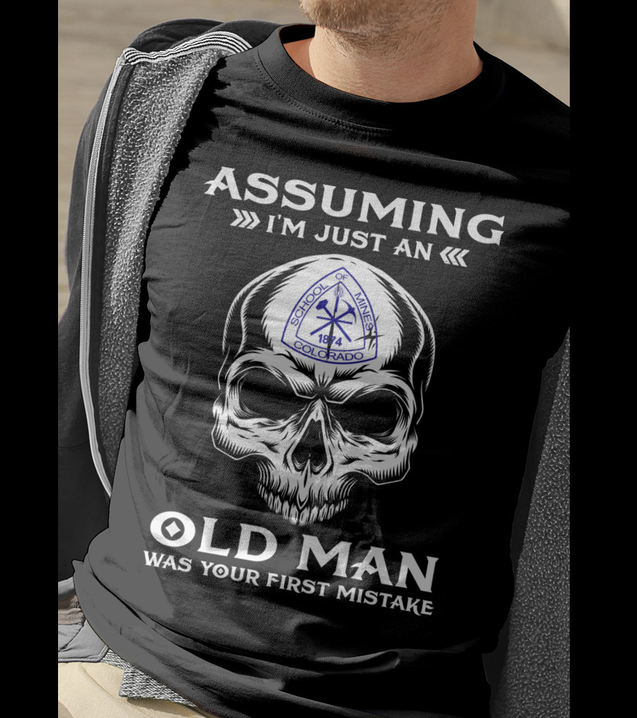 Assuming I'm Just An Old Man Colorado School Of Mines Skull 1874 T-Shirt