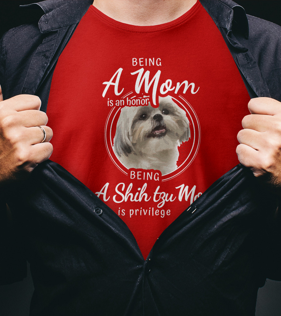 Being A Mom Is An Honor Being A Shih Tzu Mom Is Privilege T-Shirt