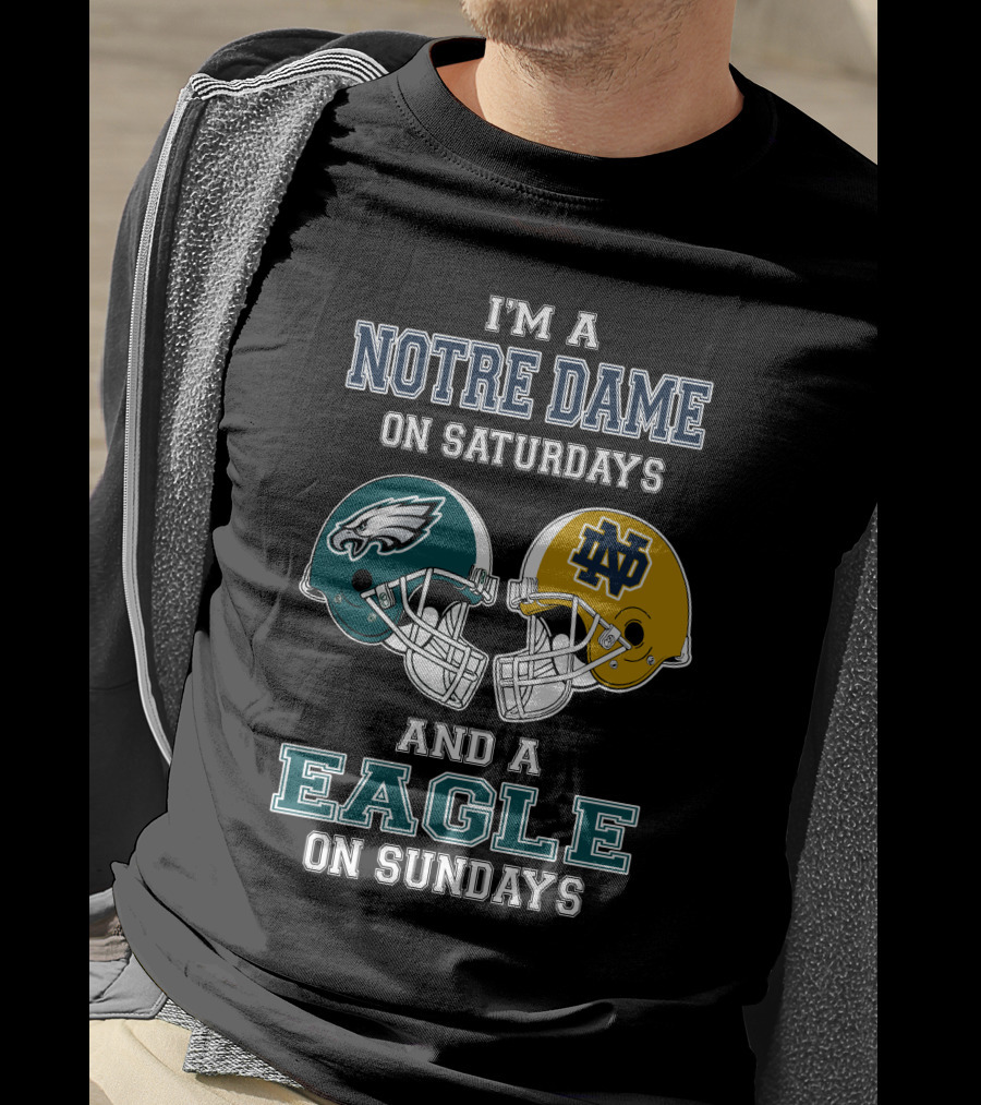 I'm A Notre Dame On Saturdays And A Eagle On Sundays T-Shirt