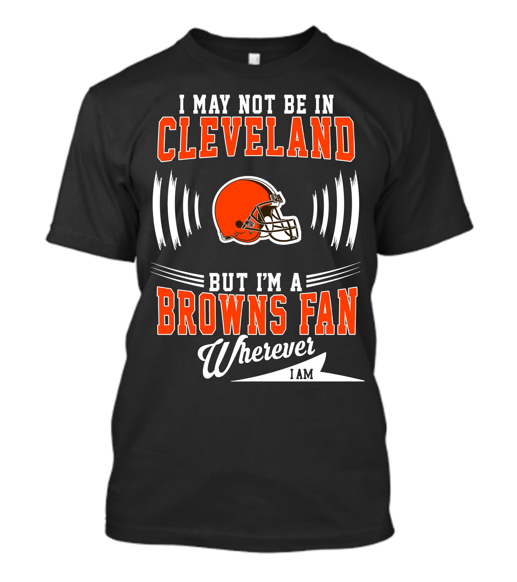 Cleveland Browns Fan Wherever I Am Football Helmet T-Shirt