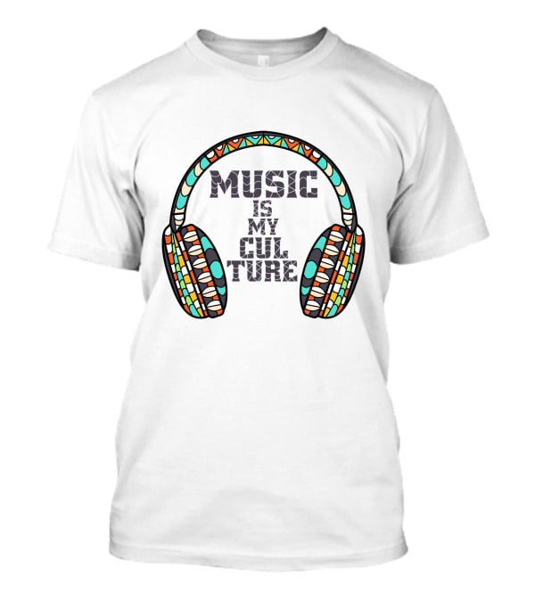MUSIC IS MY CULTURE Colorful Headphones T-Shirt