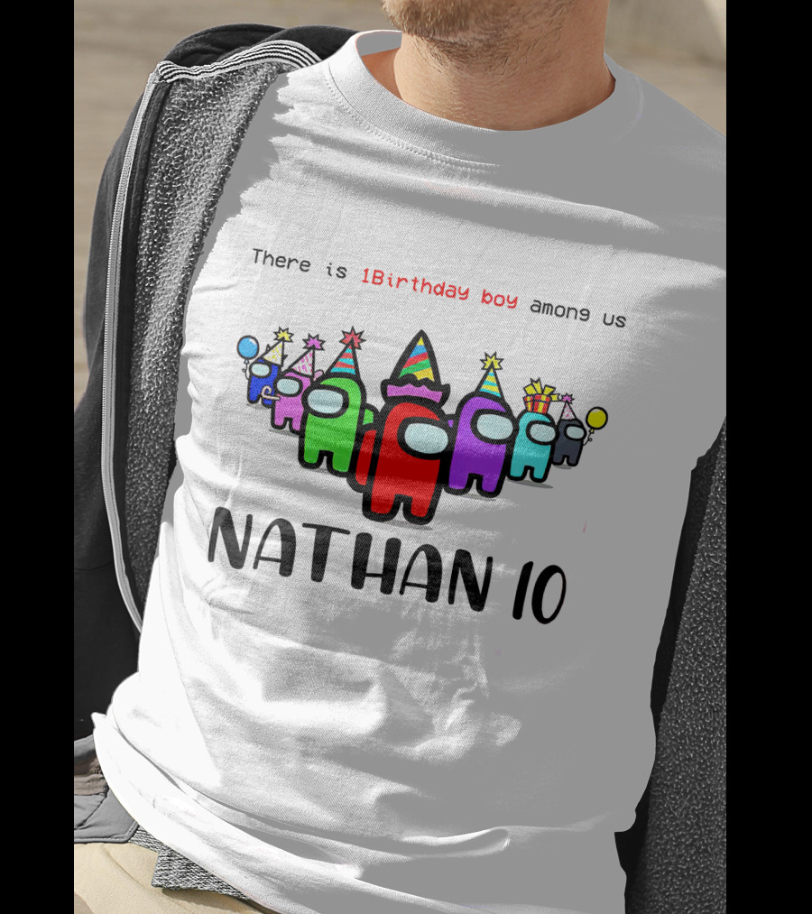 There Is 1 Birthday Boy Among Us Nathan 10 T-Shirt