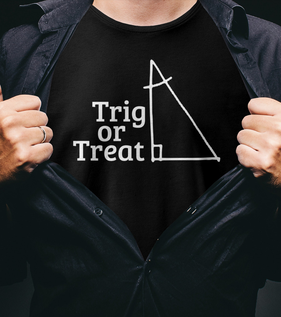 Trig Or Treat Funny Math Teacher Pun Right Triangle T-Shirt