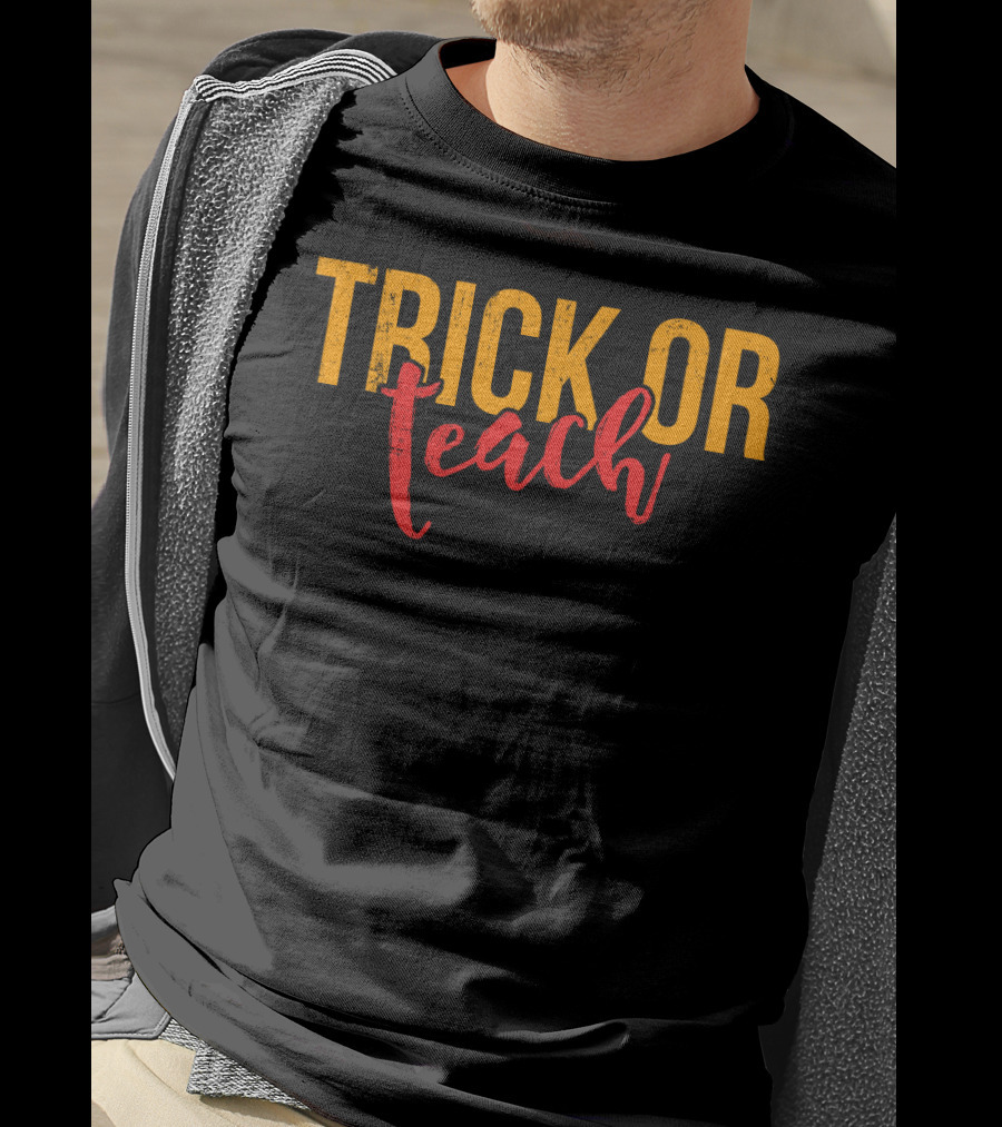 Trick Or Teach Funny Halloween For Teacher T-Shirt