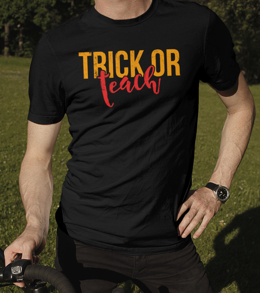 Trick Or Teach Funny Halloween For Teacher T-Shirt