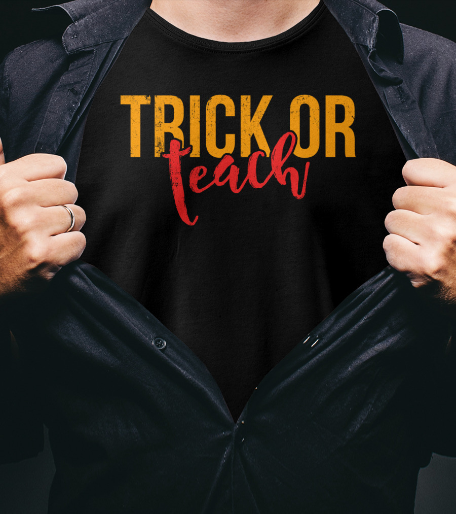 Trick Or Teach Funny Halloween For Teacher T-Shirt