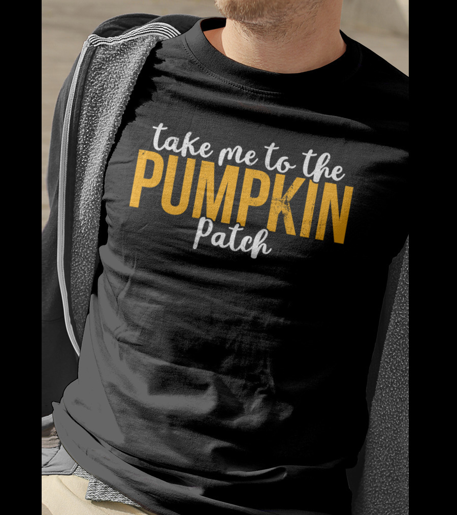 Take Me To The Pumpkin Patch Autumn Harvest Adventure T-Shirt