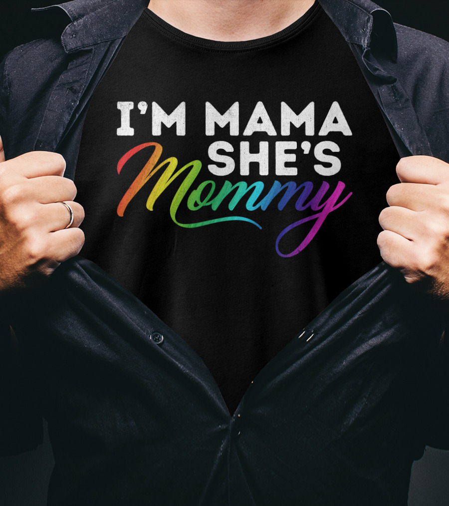 I'm Mama She's Mommy Rainbow Lesbian Pride T-Shirt