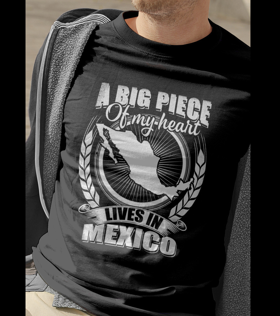 A Big Piece Of My Heart Lives In Mexico T-Shirt