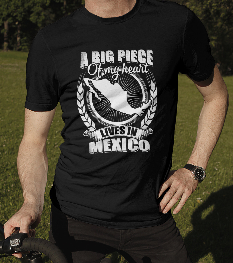 A Big Piece Of My Heart Lives In Mexico T-Shirt