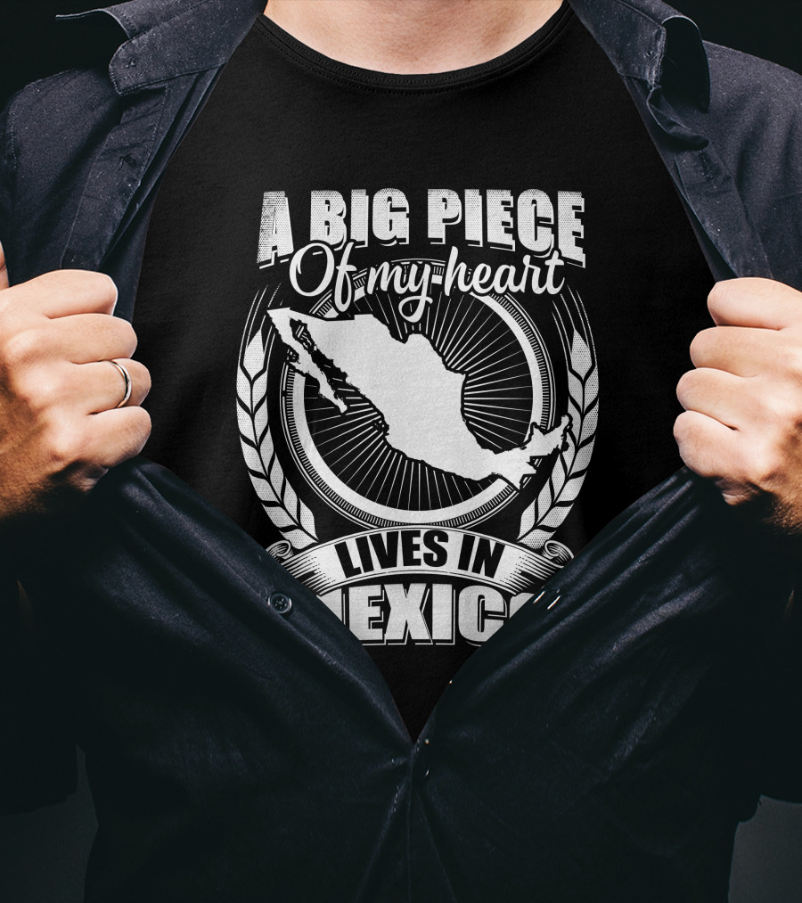 A Big Piece Of My Heart Lives In Mexico T-Shirt