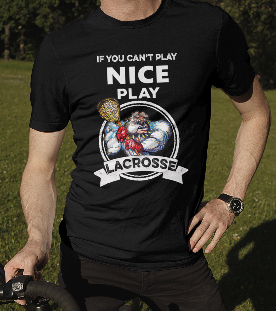 If You Can't Play Nice Play Lacrosse Angry Lacrosse Monster T-Shirt