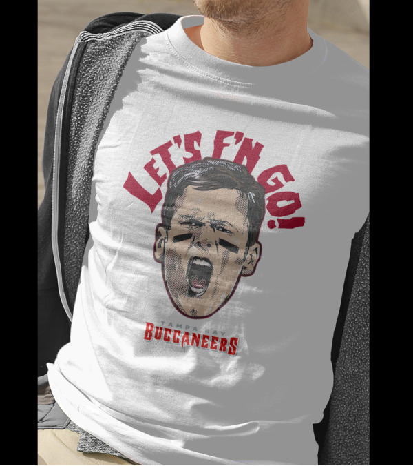 Let's F'n Go Buccaneers T-Shirt