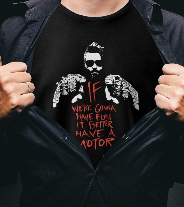 Gas Monkey If We're Gonna Have Fun It Better Have A Motor T-Shirt