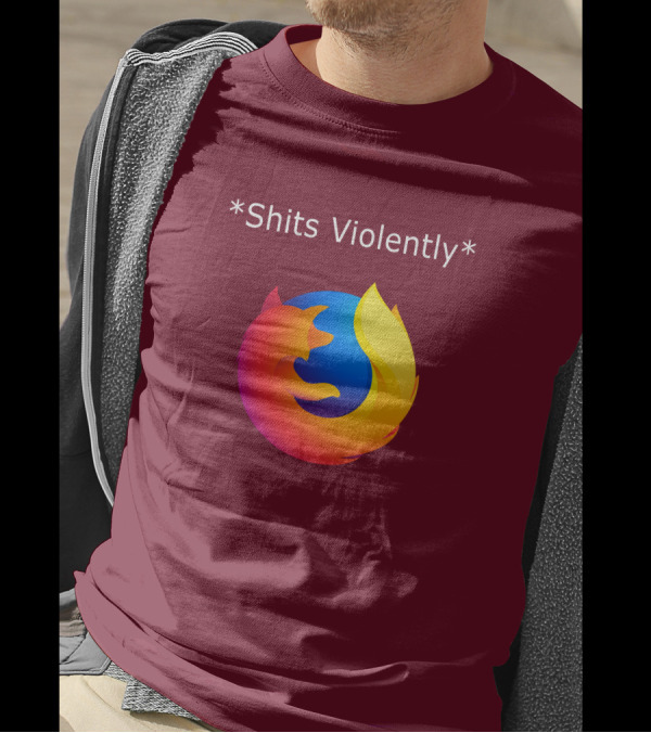 Good Reddit Posts Firefox Shits Violently T-Shirt