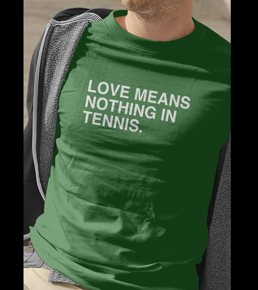Love Means Nothing In Tennis Playful T-Shirt